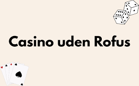 Dansk Casino Uden Rufus - Spill Sikkert og Ansvarligt